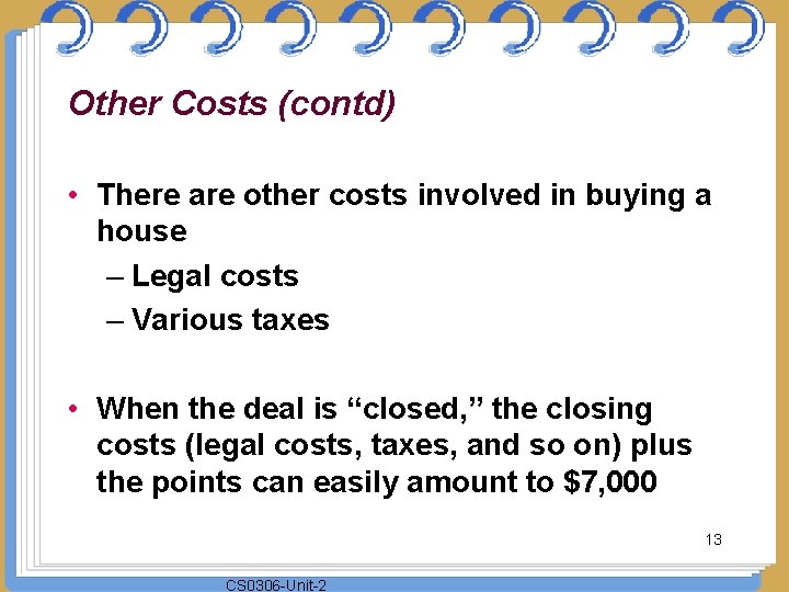 Other Costs (contd) • There are other costs involved in buying a house –
