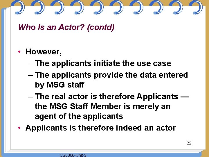 Who Is an Actor? (contd) • However, – The applicants initiate the use case