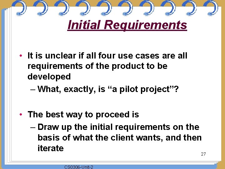 Initial Requirements • It is unclear if all four use cases are all requirements