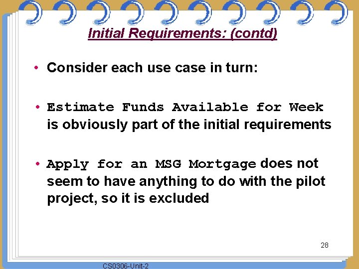 Initial Requirements: (contd) • Consider each use case in turn: • Estimate Funds Available