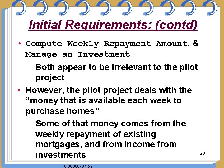 Initial Requirements: (contd) • Compute Weekly Repayment Amount, & Manage an Investment – Both