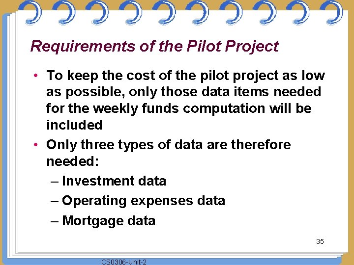 Requirements of the Pilot Project • To keep the cost of the pilot project