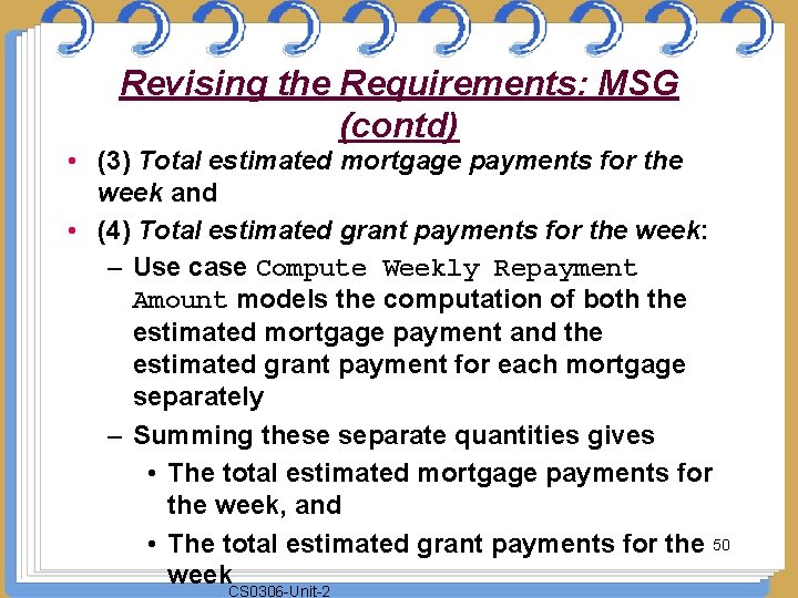 Revising the Requirements: MSG (contd) • (3) Total estimated mortgage payments for the week
