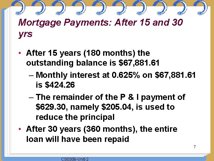 Mortgage Payments: After 15 and 30 yrs • After 15 years (180 months) the