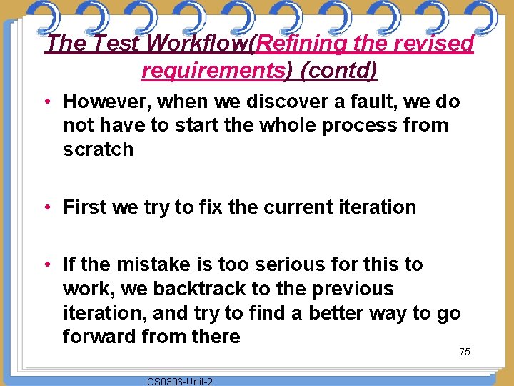 The Test Workflow(Refining the revised requirements) (contd) • However, when we discover a fault,