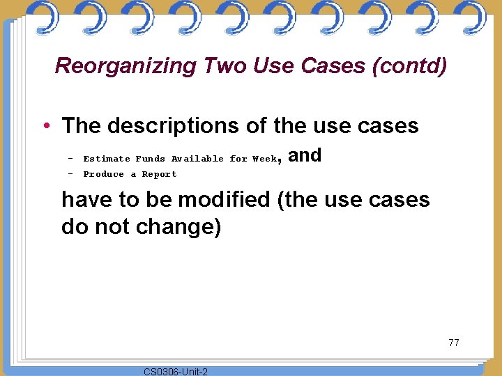 Reorganizing Two Use Cases (contd) • The descriptions of the use cases – Estimate