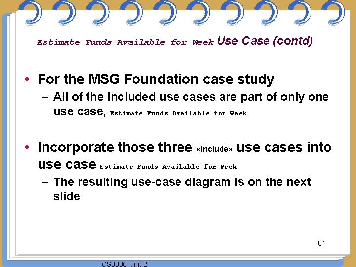Estimate Funds Available for Week Use Case (contd) • For the MSG Foundation case