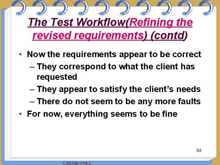 The Test Workflow(Refining the revised requirements) (contd) • Now the requirements appear to be
