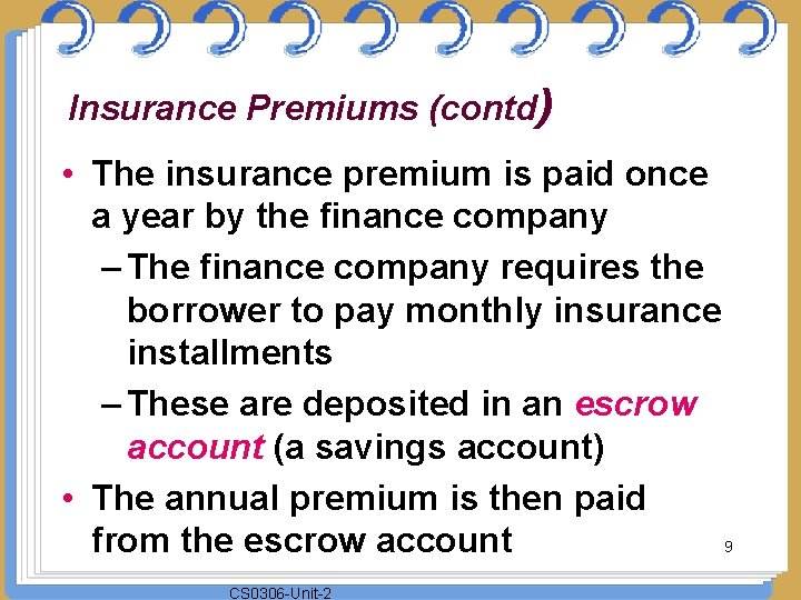 Insurance Premiums (contd) • The insurance premium is paid once a year by the