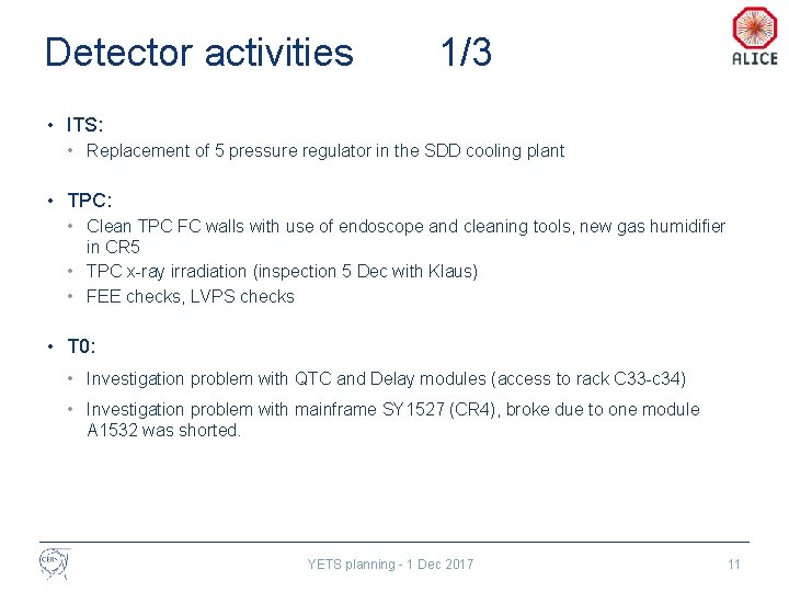 Detector activities 1/3 • ITS: • Replacement of 5 pressure regulator in the SDD