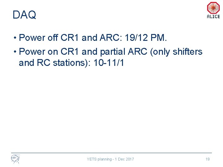 DAQ • Power off CR 1 and ARC: 19/12 PM. • Power on CR