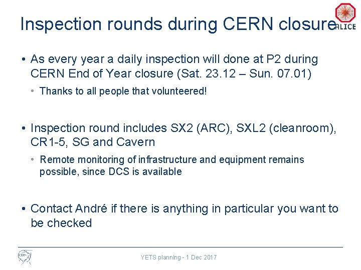 Inspection rounds during CERN closure • As every year a daily inspection will done