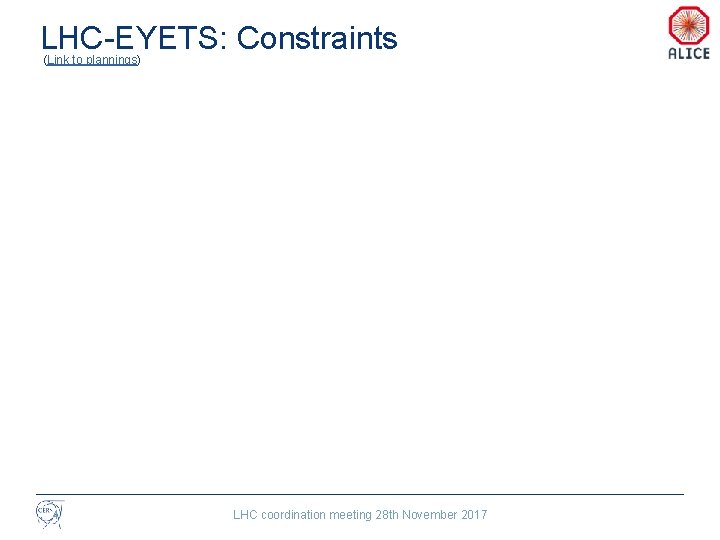 LHC-EYETS: Constraints (Link to plannings) 4 LHC coordination meeting 28 th November 2017 