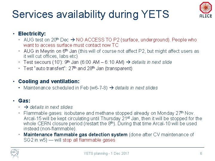 Services availability during YETS • Electricity: • AUG test on 20 th Dec NO