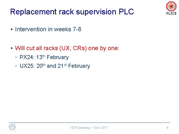 Replacement rack supervision PLC • Intervention in weeks 7 -8 • Will cut all