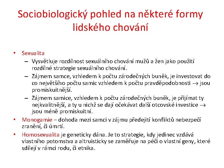 Sociobiologický pohled na některé formy lidského chování • Sexualita – Vysvětluje rozdílnost sexuálního chování