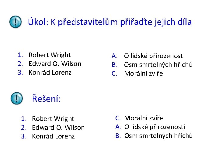 Úkol: K představitelům přiřaďte jejich díla 1. Robert Wright 2. Edward O. Wilson 3.