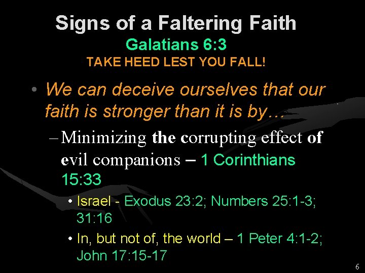 Signs of a Faltering Faith Galatians 6: 3 TAKE HEED LEST YOU FALL! •