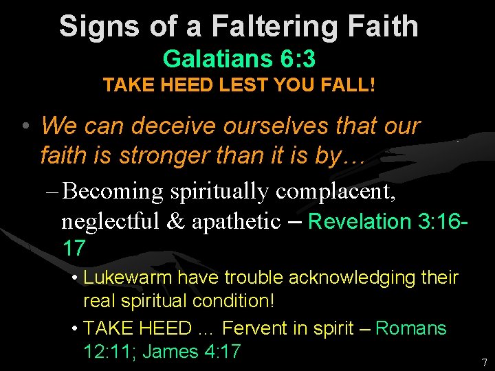 Signs of a Faltering Faith Galatians 6: 3 TAKE HEED LEST YOU FALL! •