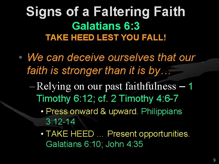 Signs of a Faltering Faith Galatians 6: 3 TAKE HEED LEST YOU FALL! •