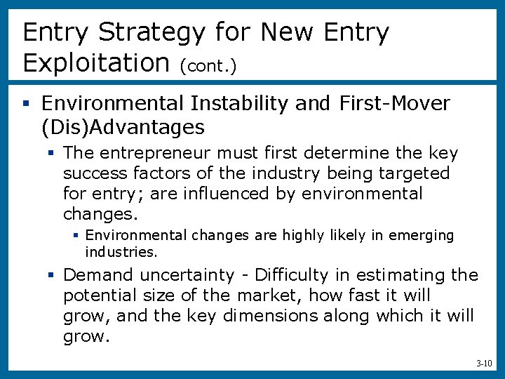 Entry Strategy for New Entry Exploitation (cont. ) § Environmental Instability and First-Mover (Dis)Advantages