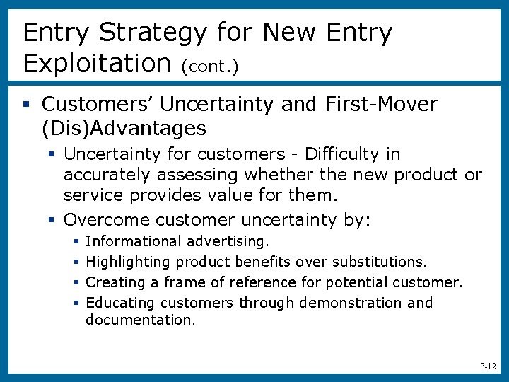 Entry Strategy for New Entry Exploitation (cont. ) § Customers’ Uncertainty and First-Mover (Dis)Advantages