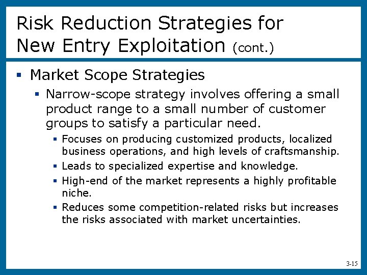 Risk Reduction Strategies for New Entry Exploitation (cont. ) § Market Scope Strategies §