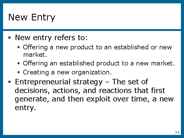 New Entry § New entry refers to: § Offering a new product to an