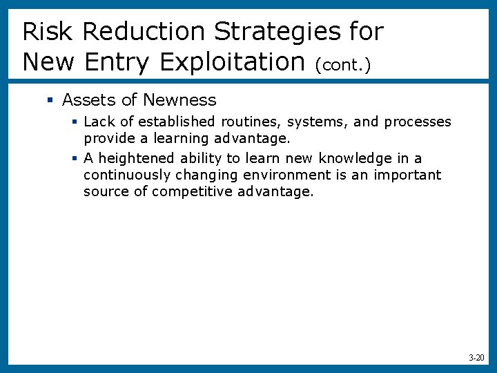 Risk Reduction Strategies for New Entry Exploitation (cont. ) § Assets of Newness §