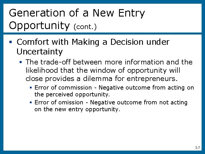 Generation of a New Entry Opportunity (cont. ) § Comfort with Making a Decision