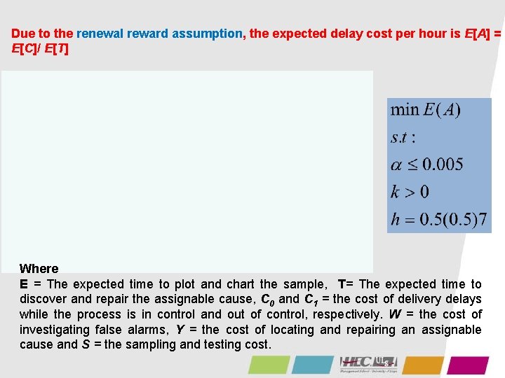 Due to the renewal reward assumption, the expected delay cost per hour is E[A]