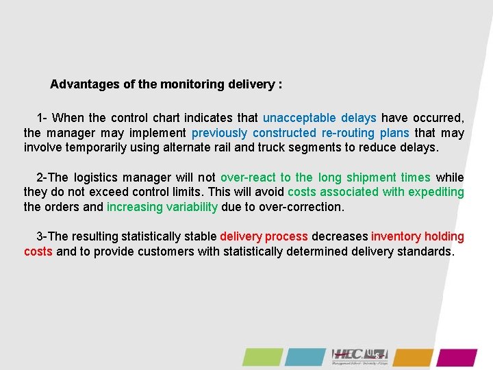 Advantages of the monitoring delivery : 1 - When the control chart indicates that