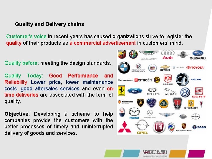 Quality and Delivery chains Customer's voice in recent years has caused organizations strive to