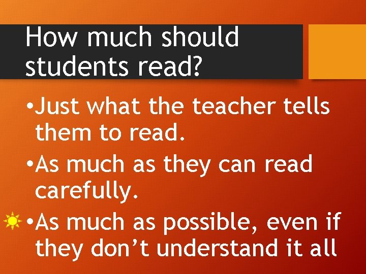 How much should students read? • Just what the teacher tells them to read.