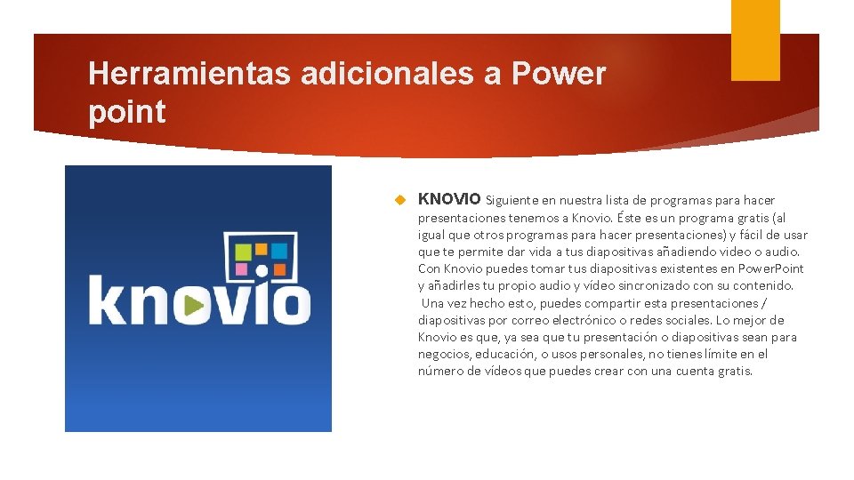 Herramientas adicionales a Power point KNOVIO Siguiente en nuestra lista de programas para hacer