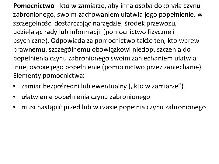 Pomocnictwo - kto w zamiarze, aby inna osoba dokonała czynu zabronionego, swoim zachowaniem ułatwia