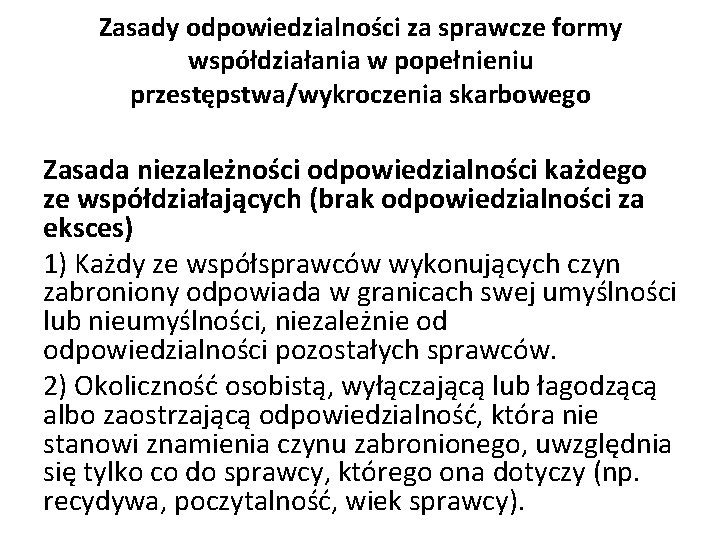 Zasady odpowiedzialności za sprawcze formy współdziałania w popełnieniu przestępstwa/wykroczenia skarbowego Zasada niezależności odpowiedzialności każdego