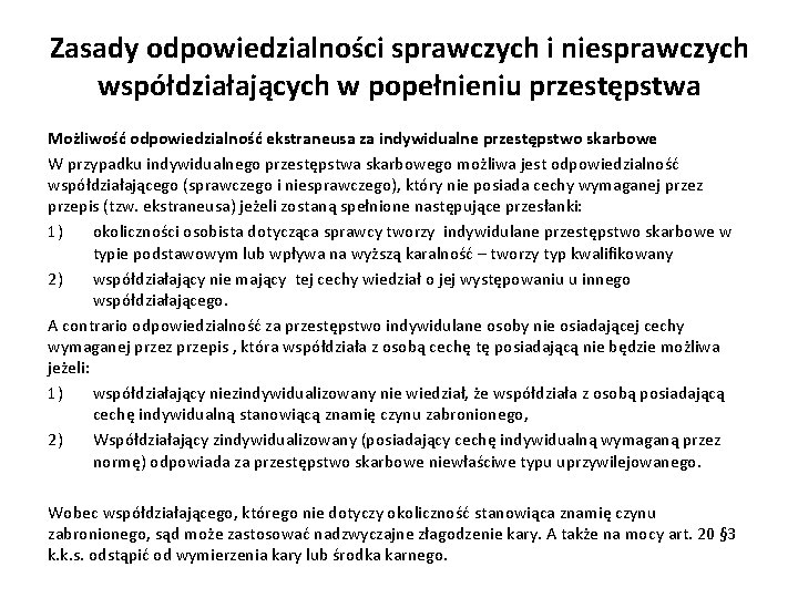 Zasady odpowiedzialności sprawczych i niesprawczych współdziałających w popełnieniu przestępstwa Możliwość odpowiedzialność ekstraneusa za indywidualne