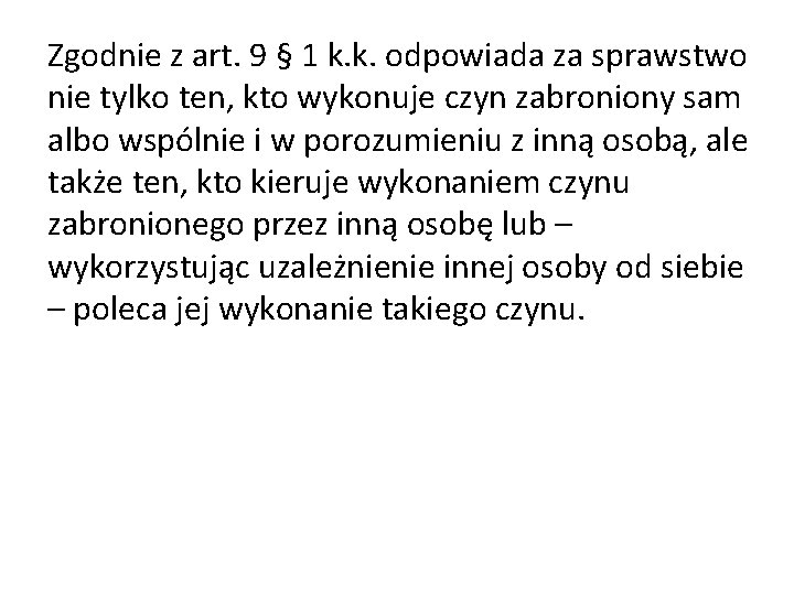 Zgodnie z art. 9 § 1 k. k. odpowiada za sprawstwo nie tylko ten,