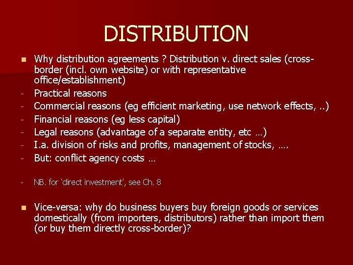 DISTRIBUTION - Why distribution agreements ? Distribution v. direct sales (crossborder (incl. own website)