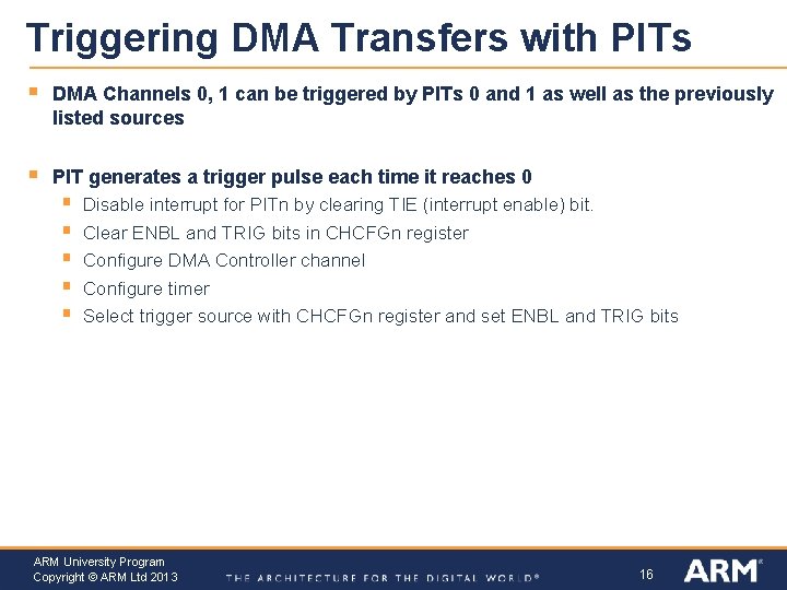 Triggering DMA Transfers with PITs § DMA Channels 0, 1 can be triggered by Triggering DMA Transfers with PITs § DMA Channels 0, 1 can be triggered by