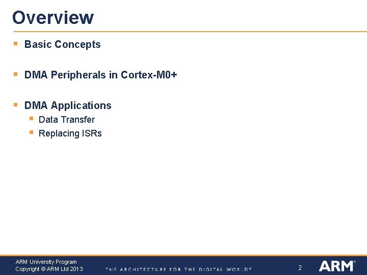 Overview § Basic Concepts § DMA Peripherals in Cortex-M 0+ § DMA Applications § Overview § Basic Concepts § DMA Peripherals in Cortex-M 0+ § DMA Applications §