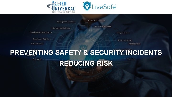 PREVENTING SAFETY & SECURITY INCIDENTS REDUCING RISK 