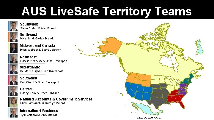 AUS Live. Safe Territory Teams Southwest Steve Claton & Alex Brandt Northwest Mike Smidt