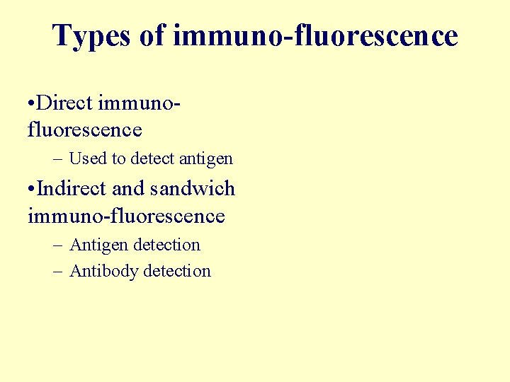 Labeling technique Types of immuno-fluorescence • Direct immunofluorescence – Used to detect antigen •