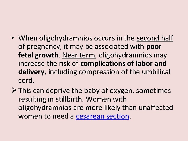  • When oligohydramnios occurs in the second half of pregnancy, it may be