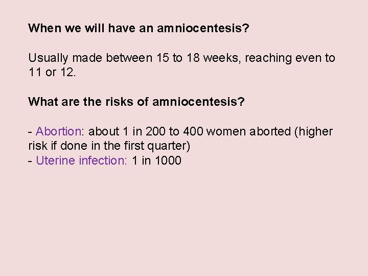 When we will have an amniocentesis? Usually made between 15 to 18 weeks, reaching