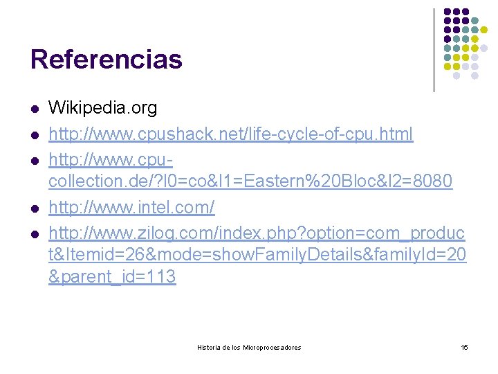 Referencias l l l Wikipedia. org http: //www. cpushack. net/life-cycle-of-cpu. html http: //www. cpucollection.