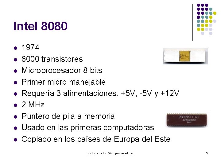 Intel 8080 l l l l l 1974 6000 transistores Microprocesador 8 bits Primer