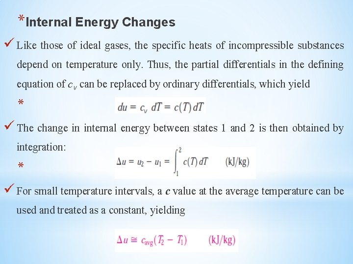 *Internal Energy Changes Like those of ideal gases, the specific heats of incompressible substances